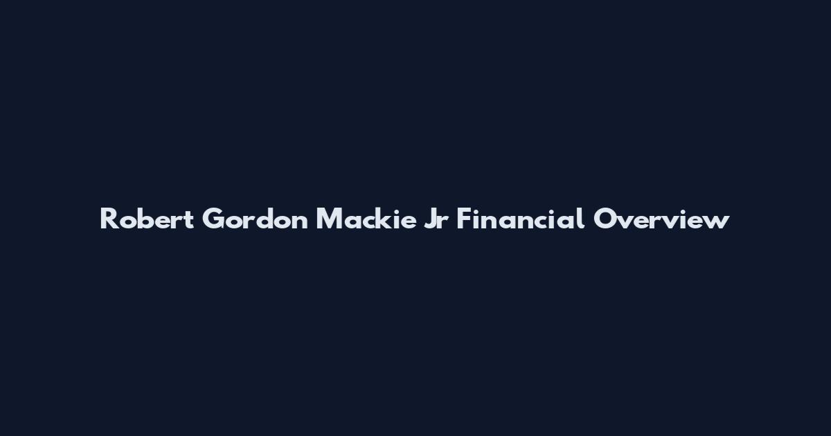 Robert Gordon Mackie Jr Financial Overview