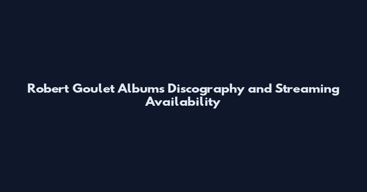 Robert Goulet Albums Discography and Streaming Availability