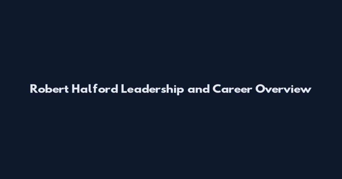 Robert Halford Leadership and Career Overview