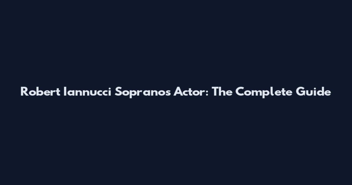 Robert Iannucci Sopranos Actor: The Complete Guide