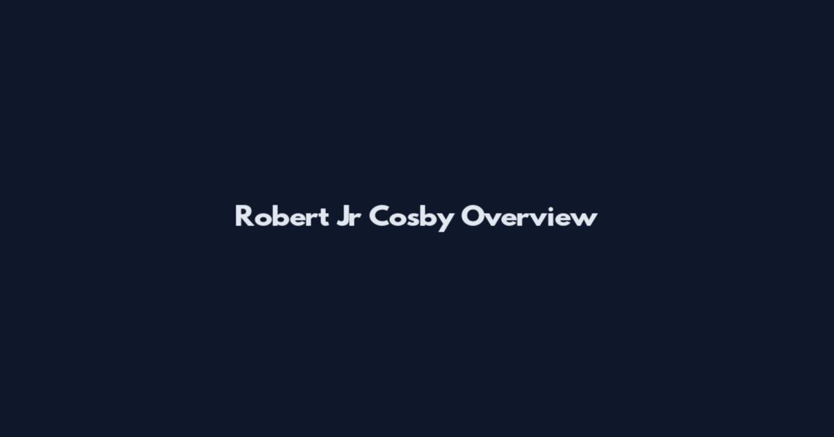 Robert Jr Cosby Overview