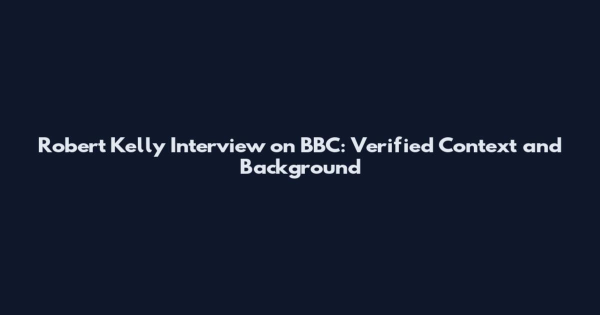 Robert Kelly Interview on BBC: Verified Context and Background