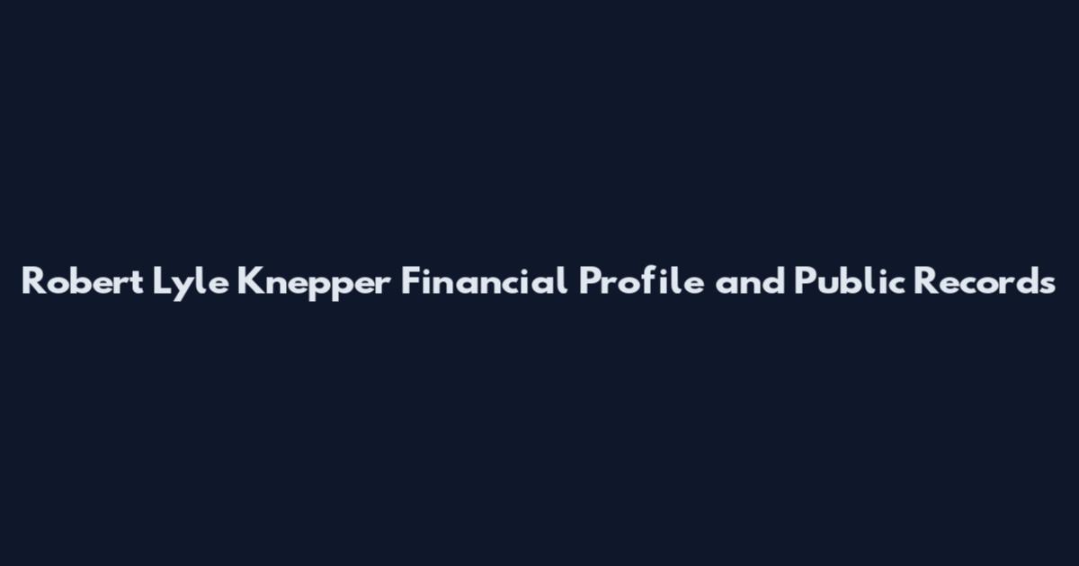 Robert Lyle Knepper Financial Profile and Public Records