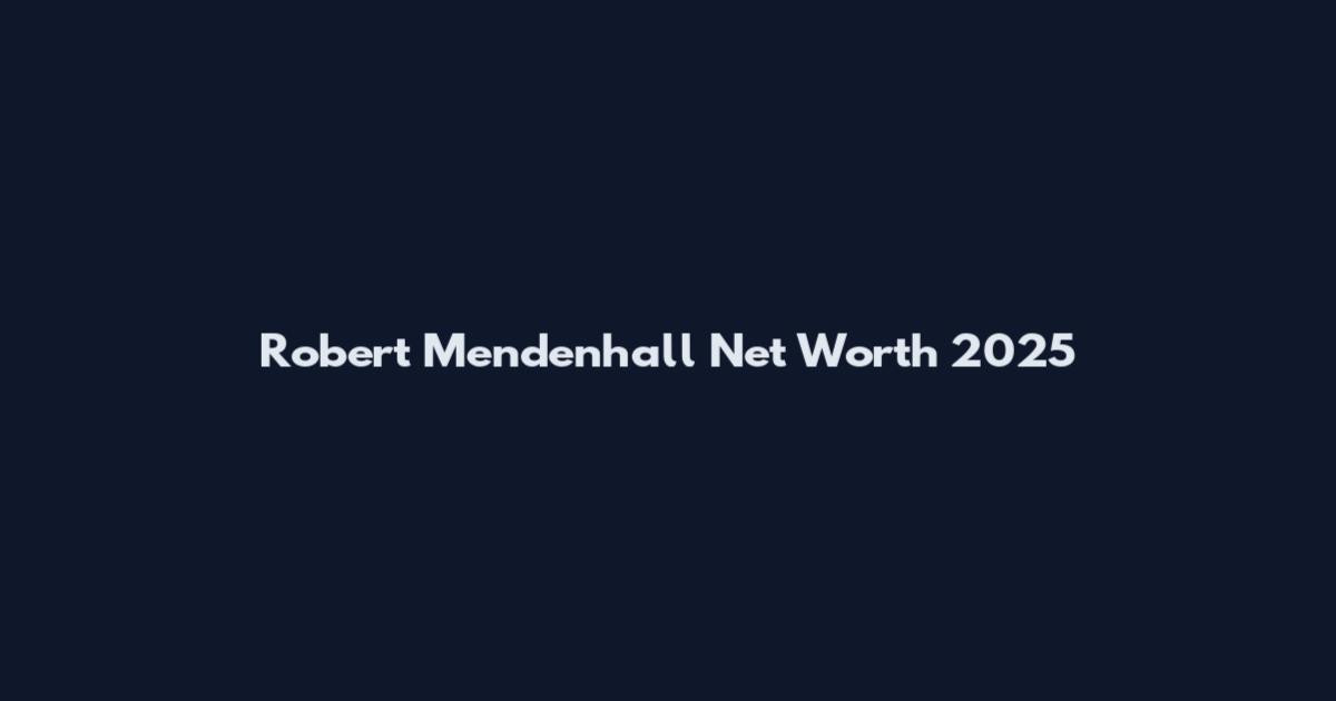 Robert Mendenhall Net Worth 2025