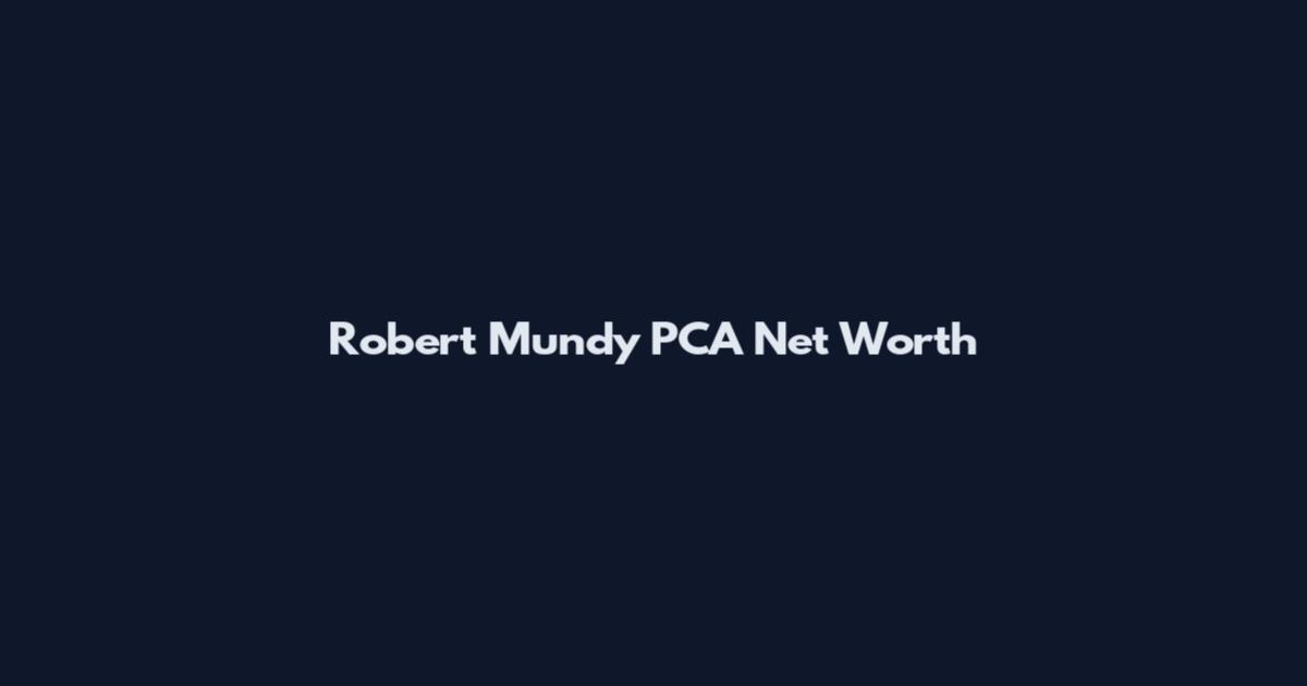 Robert Mundy PCA Net Worth