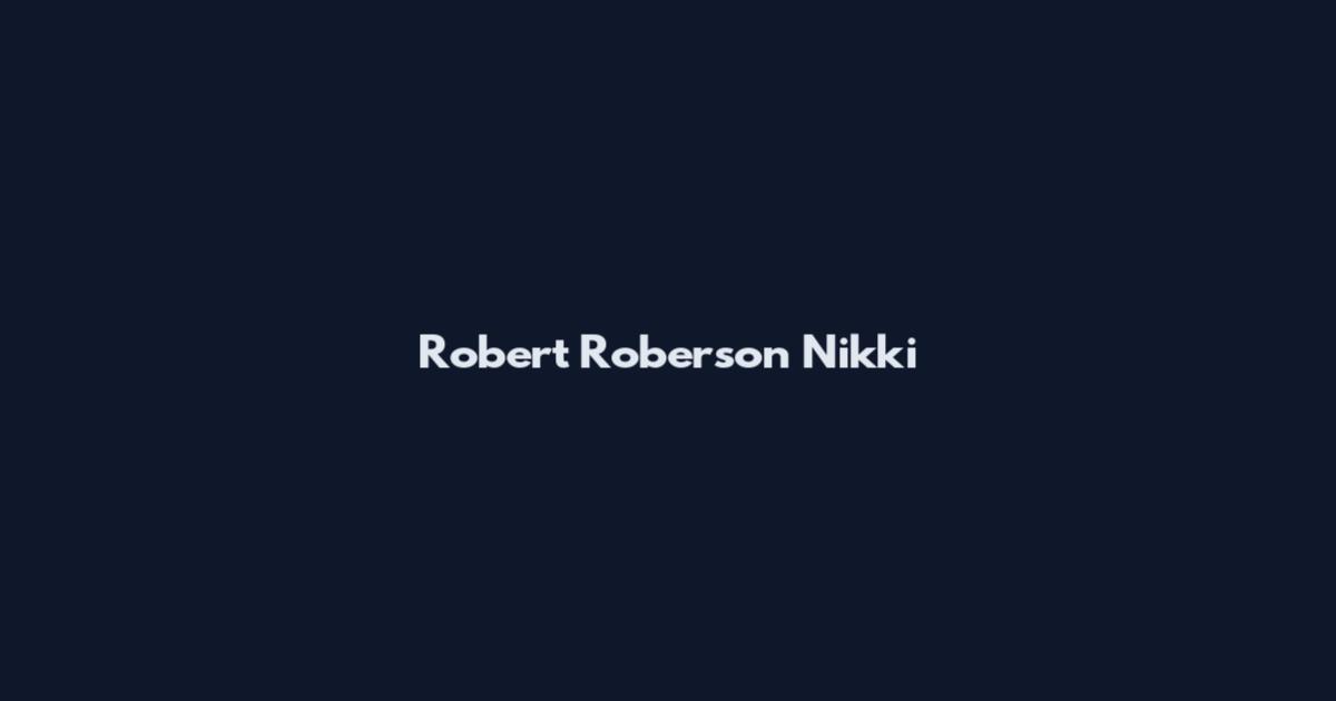 Robert Roberson Nikki
