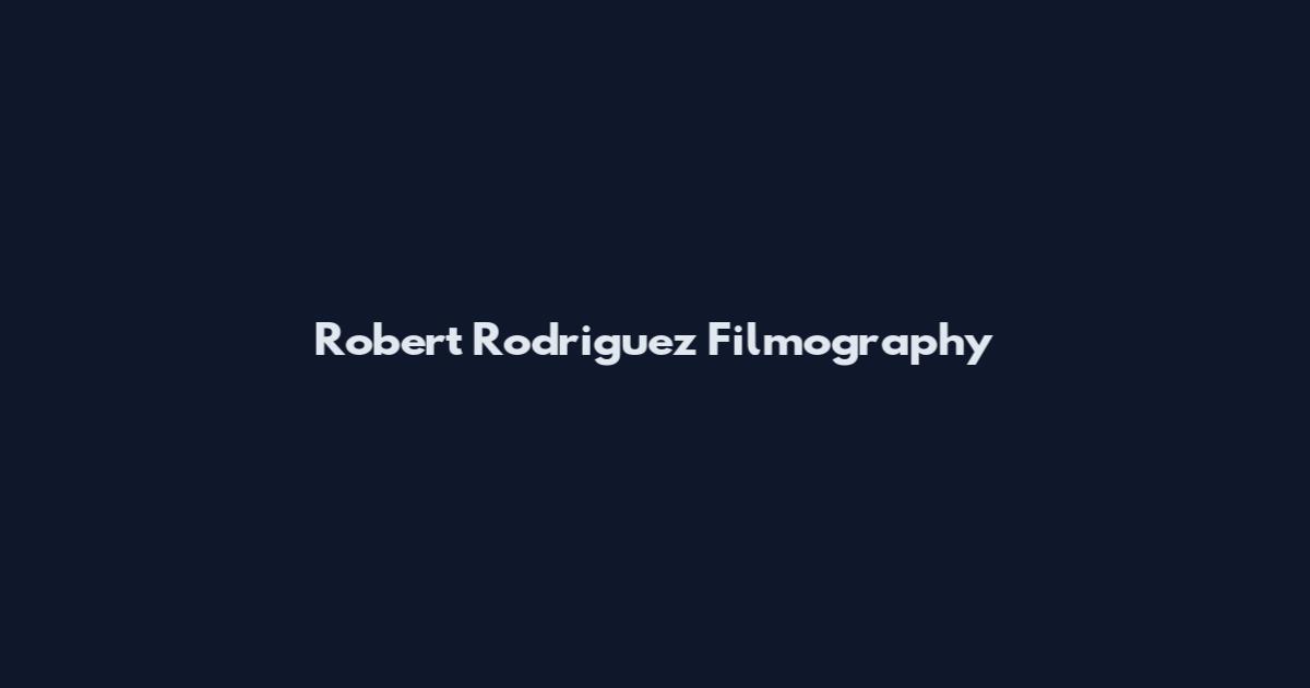 Robert Rodriguez Filmography