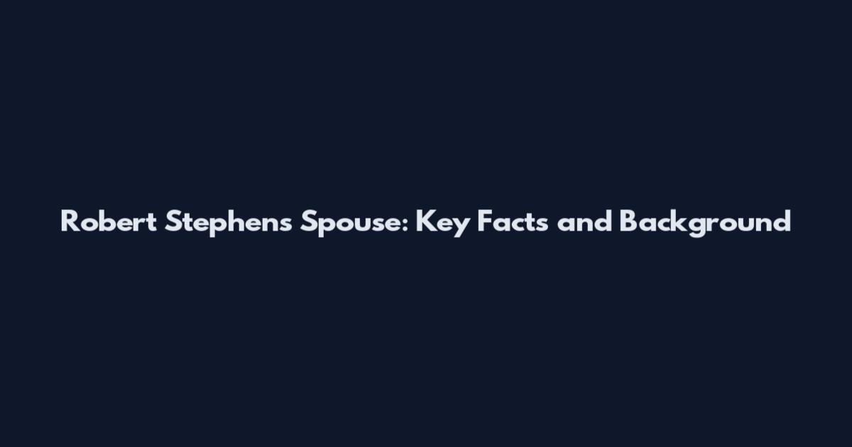 Robert Stephens Spouse: Key Facts and Background