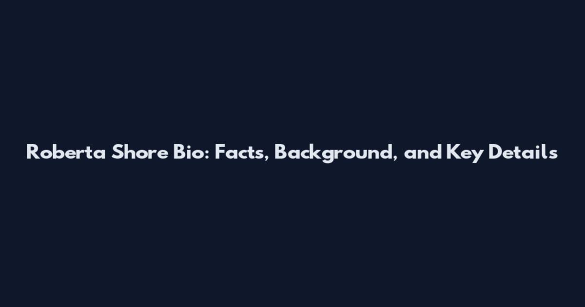 Roberta Shore Bio: Facts, Background, and Key Details