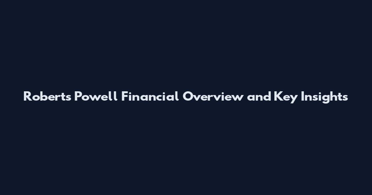 Roberts Powell Financial Overview and Key Insights