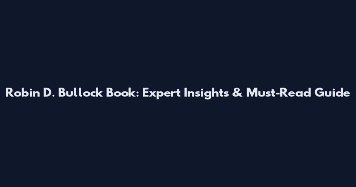 Robin D. Bullock Book: Expert Insights & Must-Read Guide