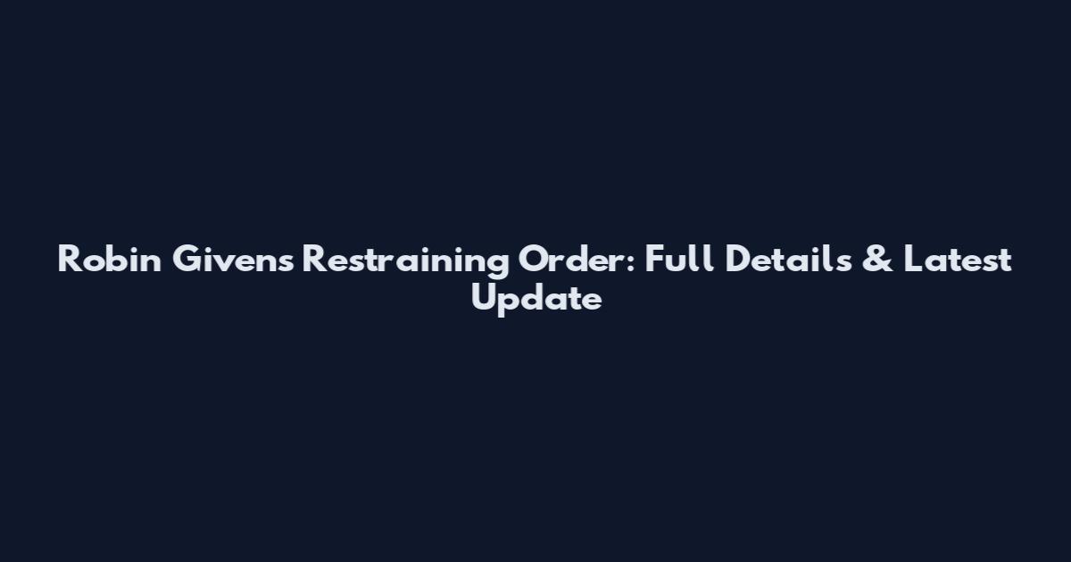 Robin Givens Restraining Order: Full Details & Latest Update