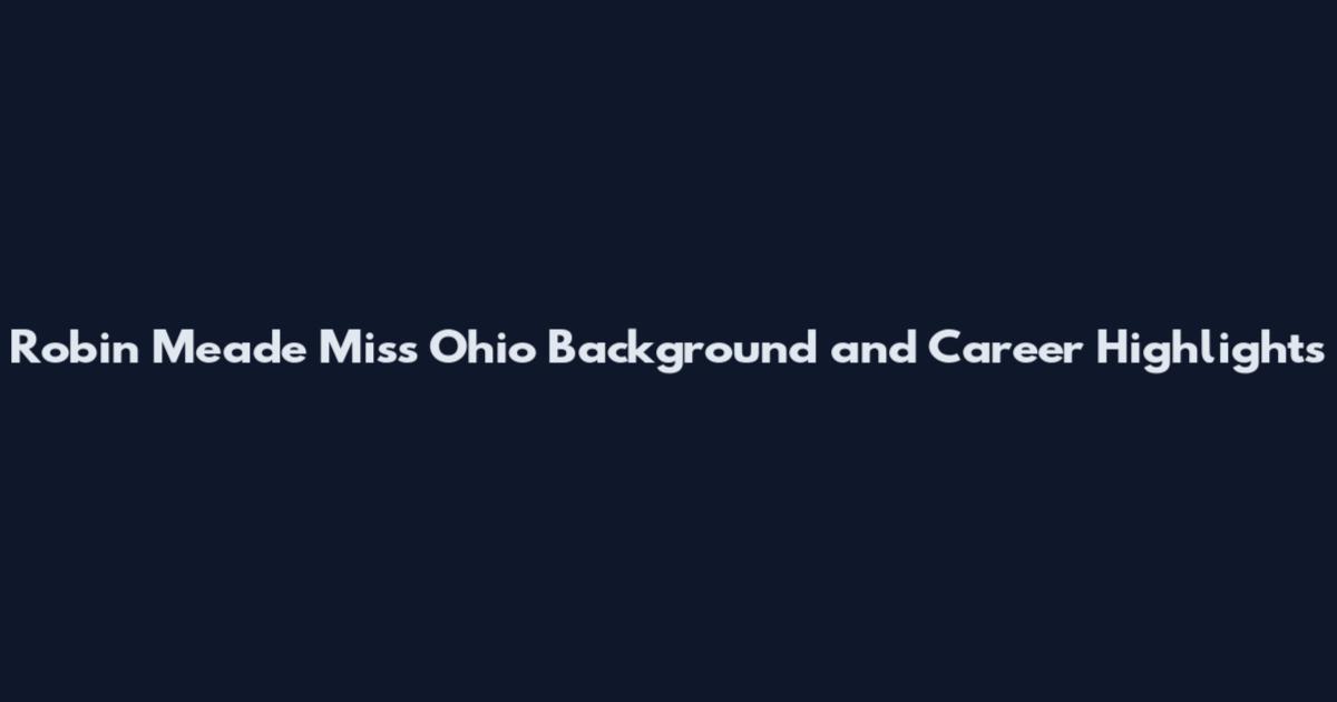 Robin Meade Miss Ohio Background and Career Highlights