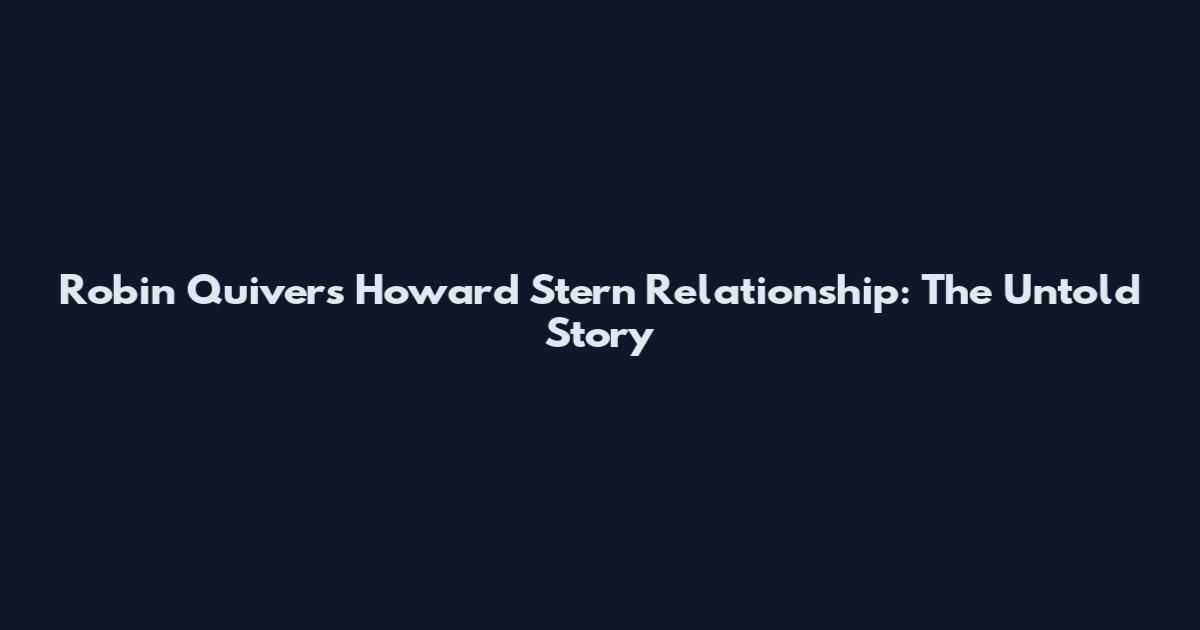 Robin Quivers Howard Stern Relationship: The Untold Story