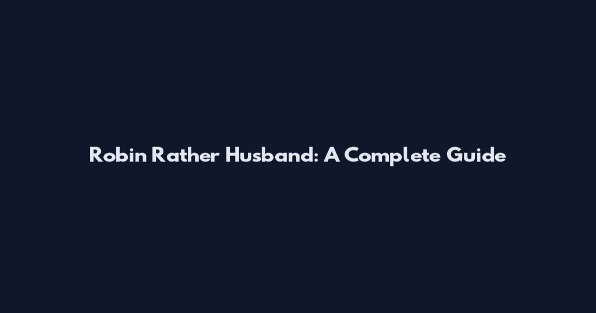 Robin Rather Husband: A Complete Guide