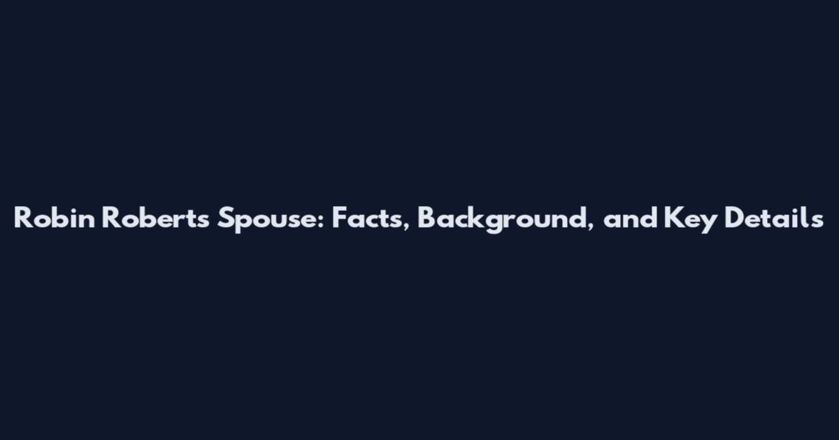 Robin Roberts Spouse: Facts, Background, and Key Details