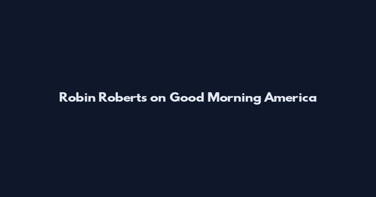 Robin Roberts on Good Morning America