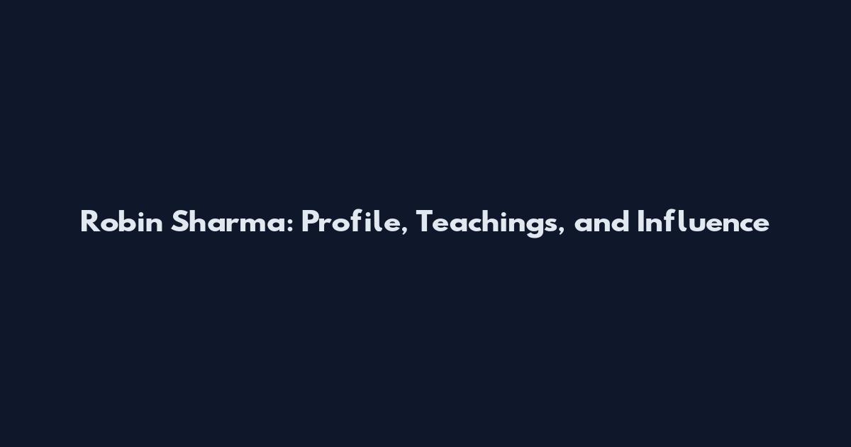 Robin Sharma: Profile, Teachings, and Influence