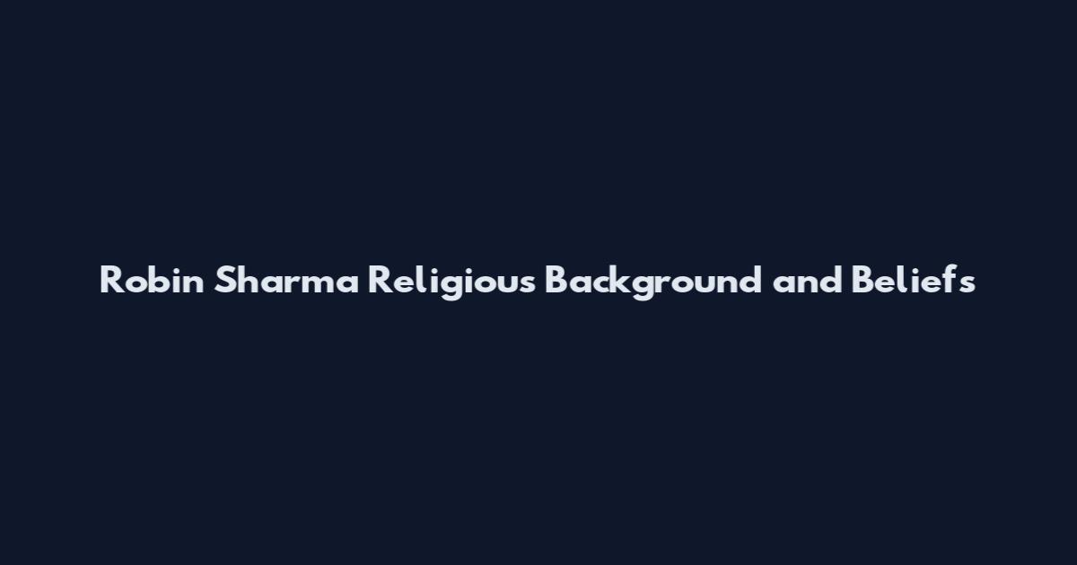 Robin Sharma Religious Background and Beliefs
