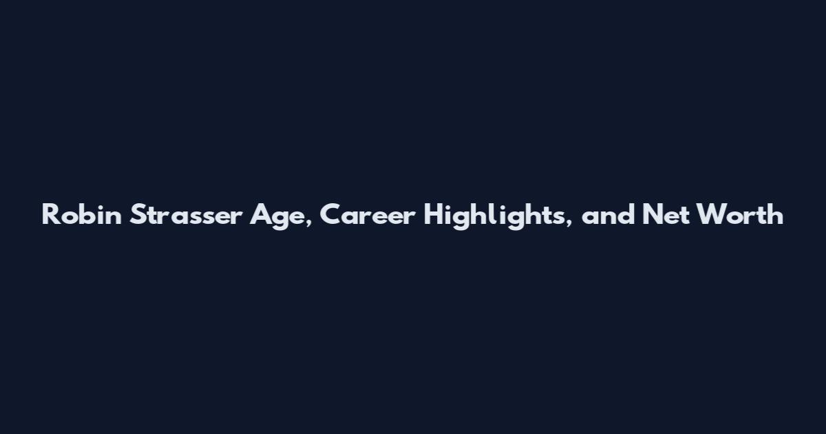 Robin Strasser Age, Career Highlights, and Net Worth