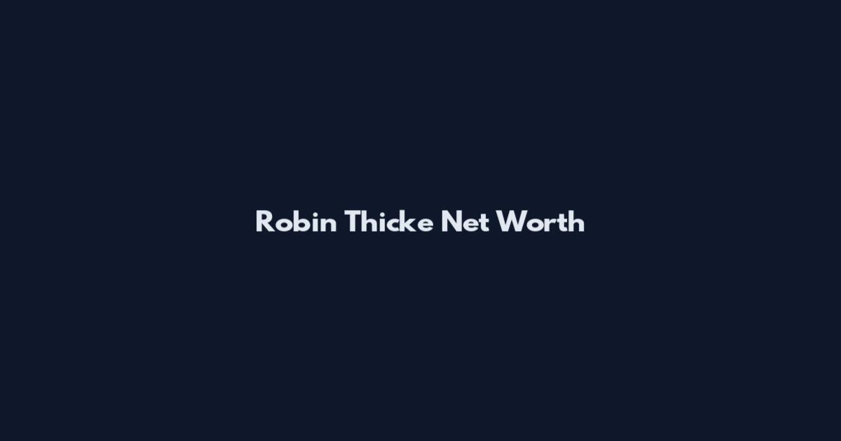 Robin Thicke Net Worth