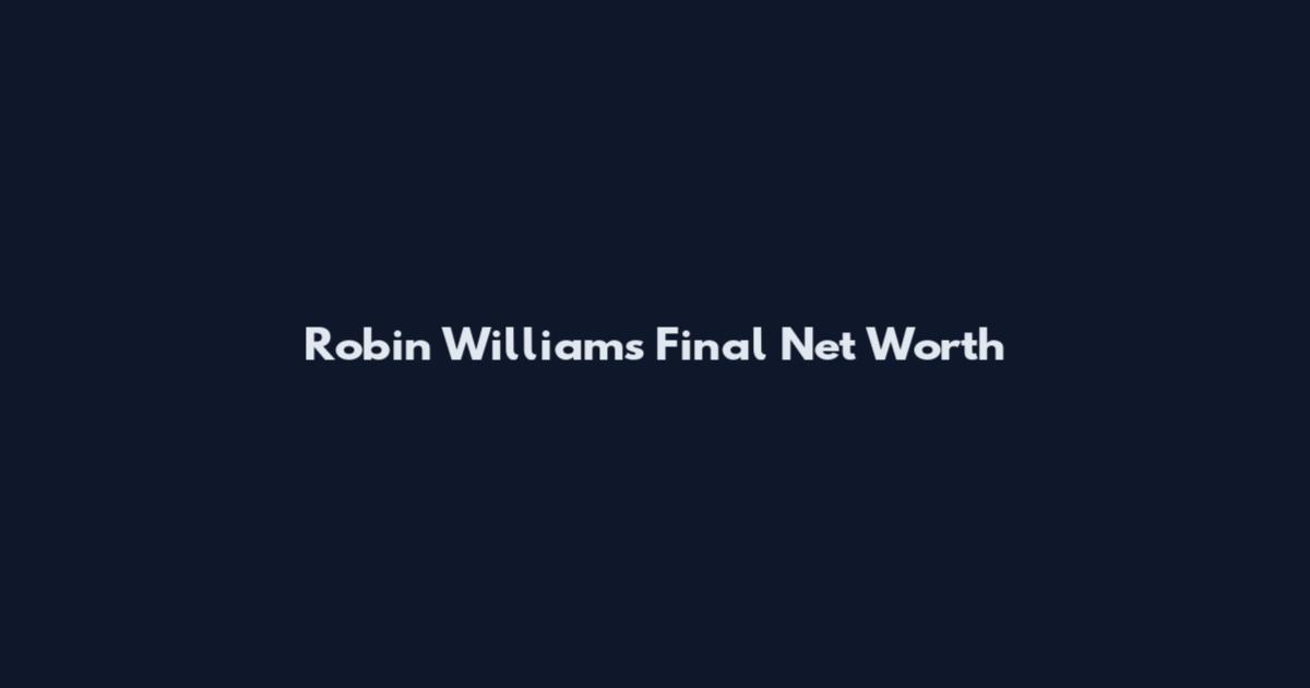 Robin Williams Final Net Worth