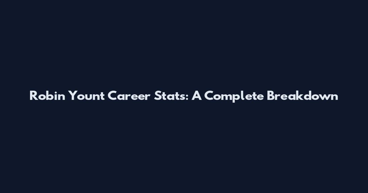 Robin Yount Career Stats: A Complete Breakdown