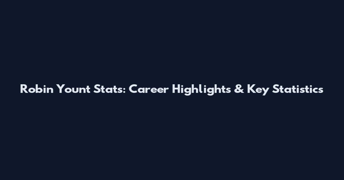 Robin Yount Stats: Career Highlights & Key Statistics