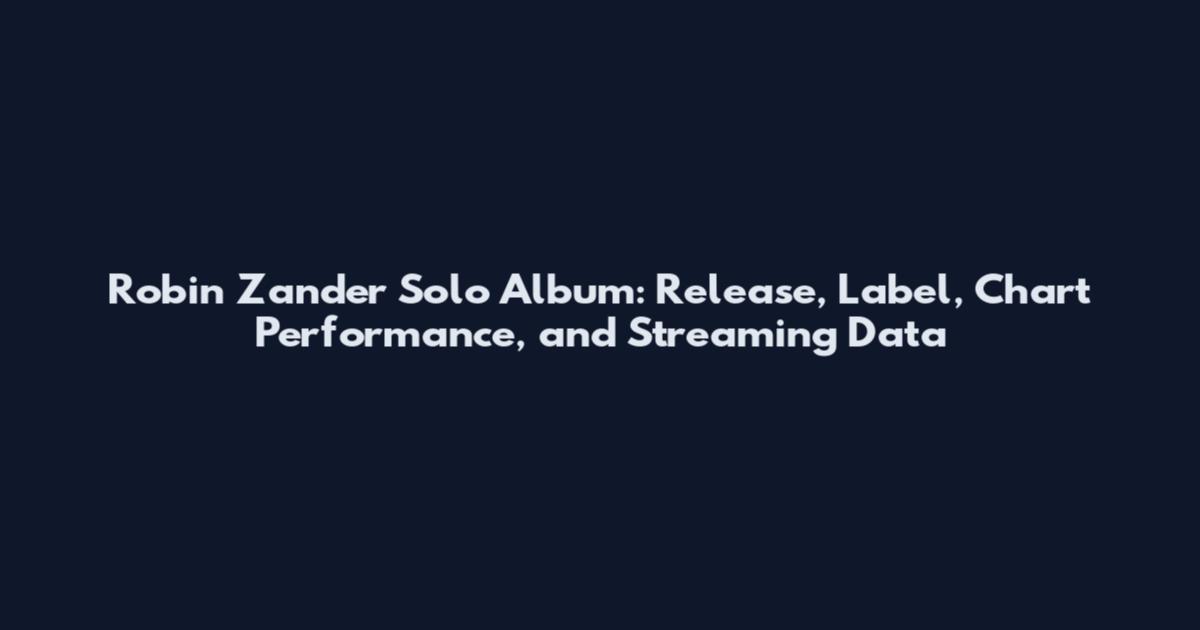 Robin Zander Solo Album: Release, Label, Chart Performance, and Streaming Data