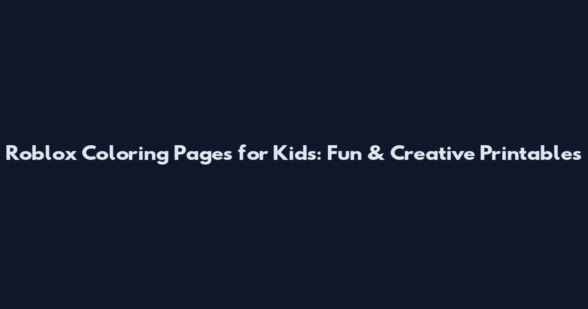 Roblox Coloring Pages for Kids: Fun & Creative Printables