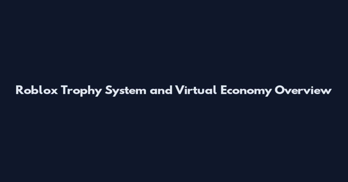 Roblox Trophy System and Virtual Economy Overview