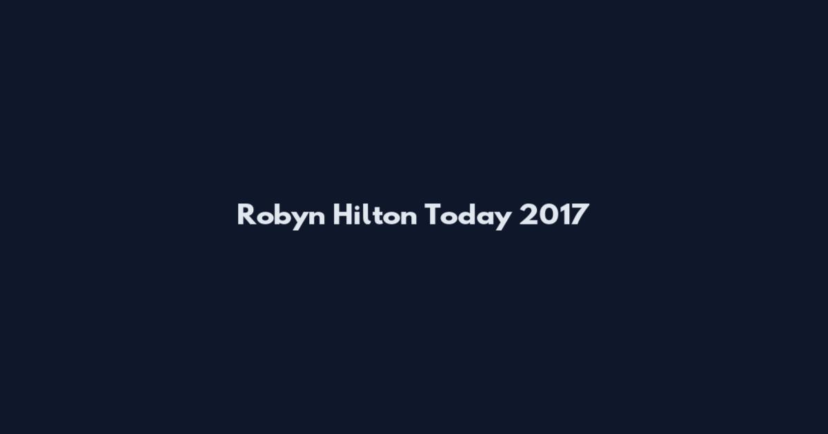 Robyn Hilton Today 2017