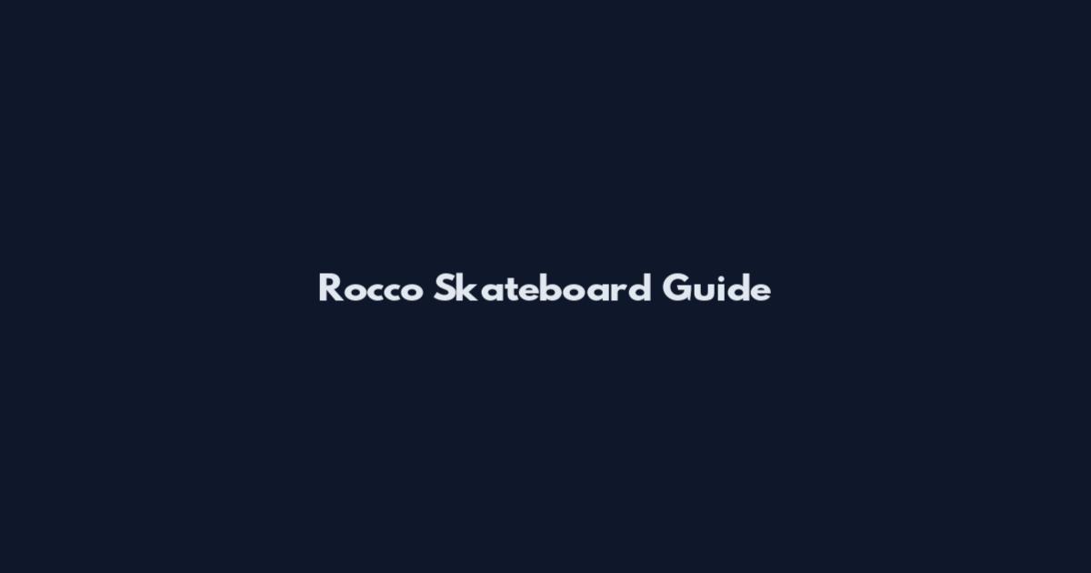 Rocco Skateboard Guide