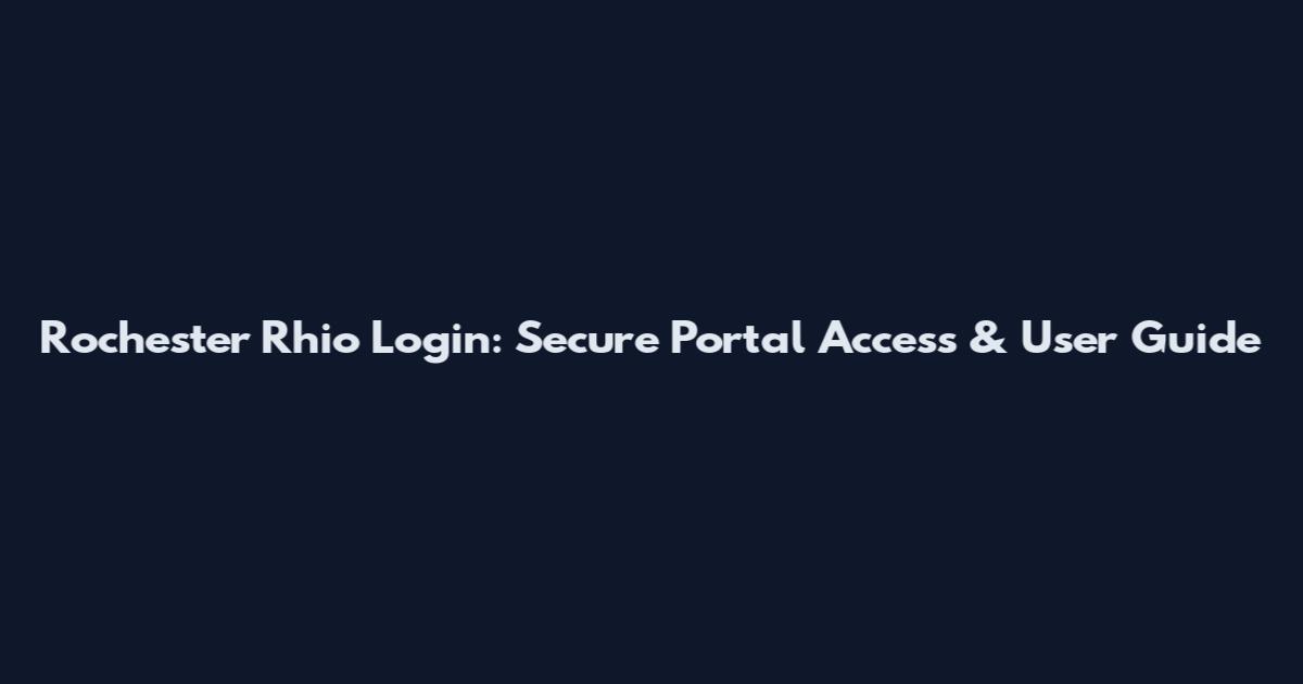 Rochester Rhio Login: Secure Portal Access & User Guide