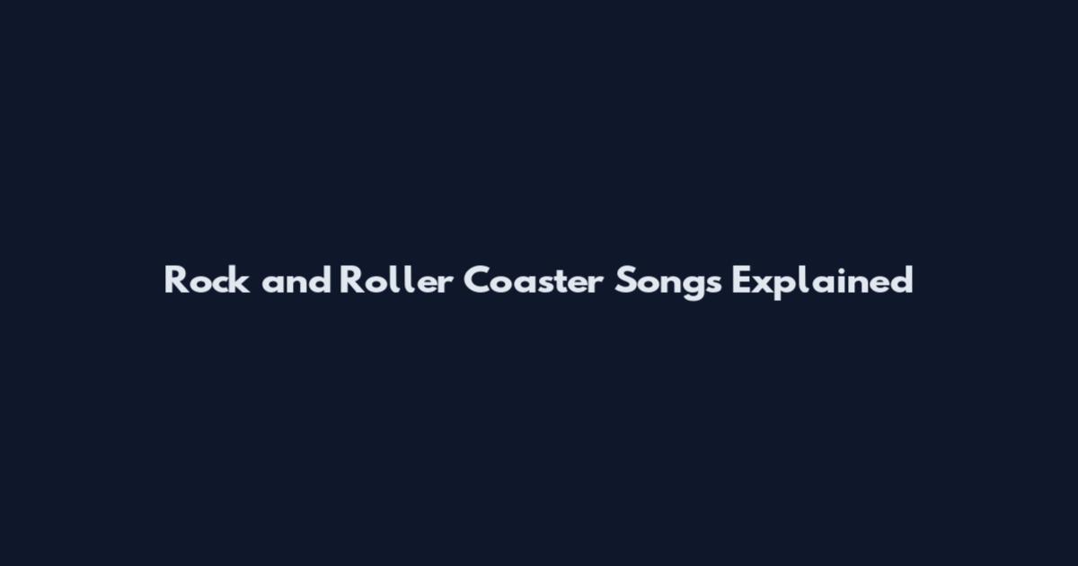 Rock and Roller Coaster Songs Explained