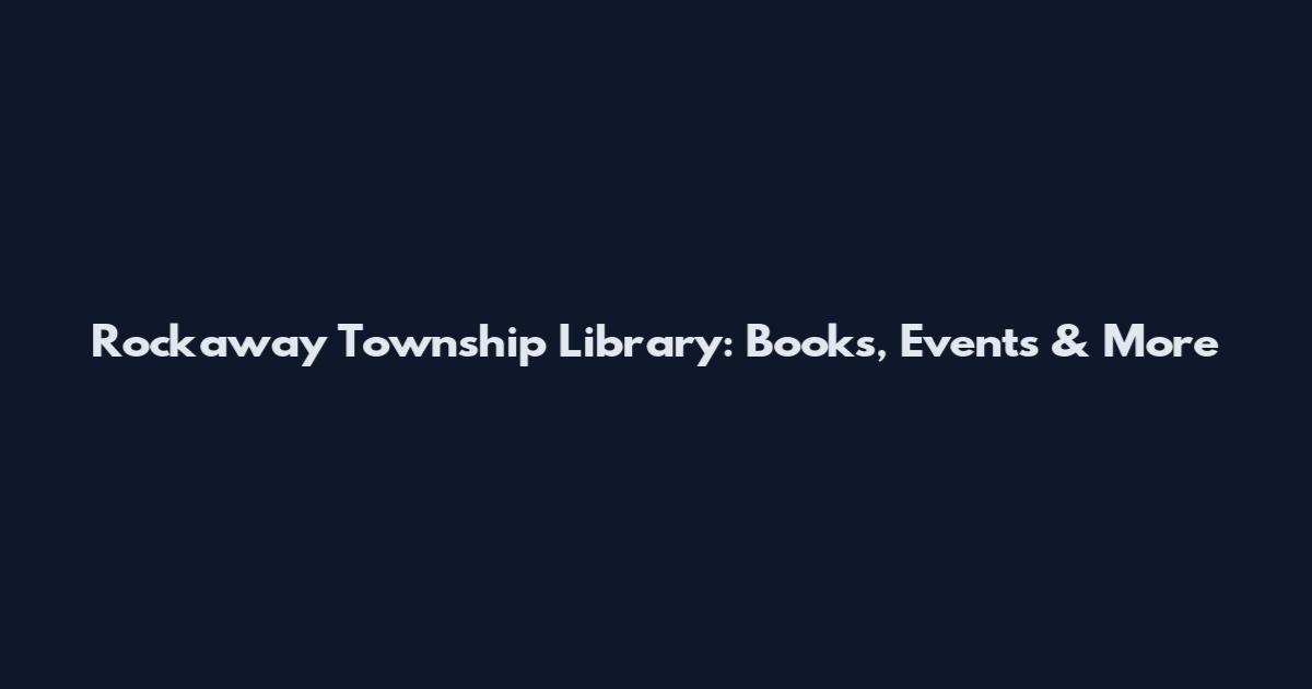Rockaway Township Library: Books, Events & More