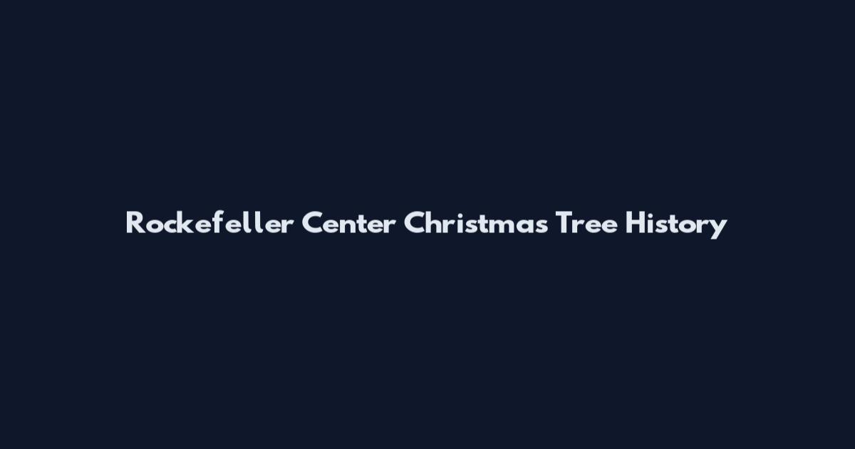 Rockefeller Center Christmas Tree History