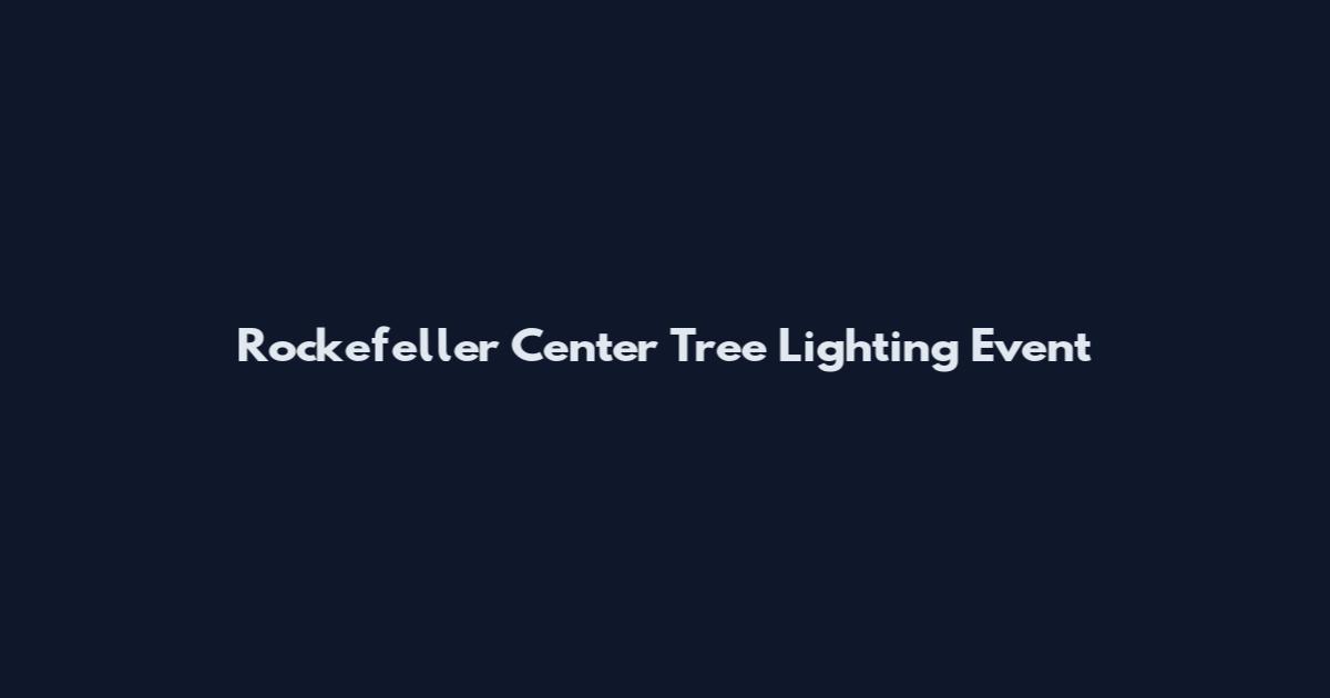 Rockefeller Center Tree Lighting Event