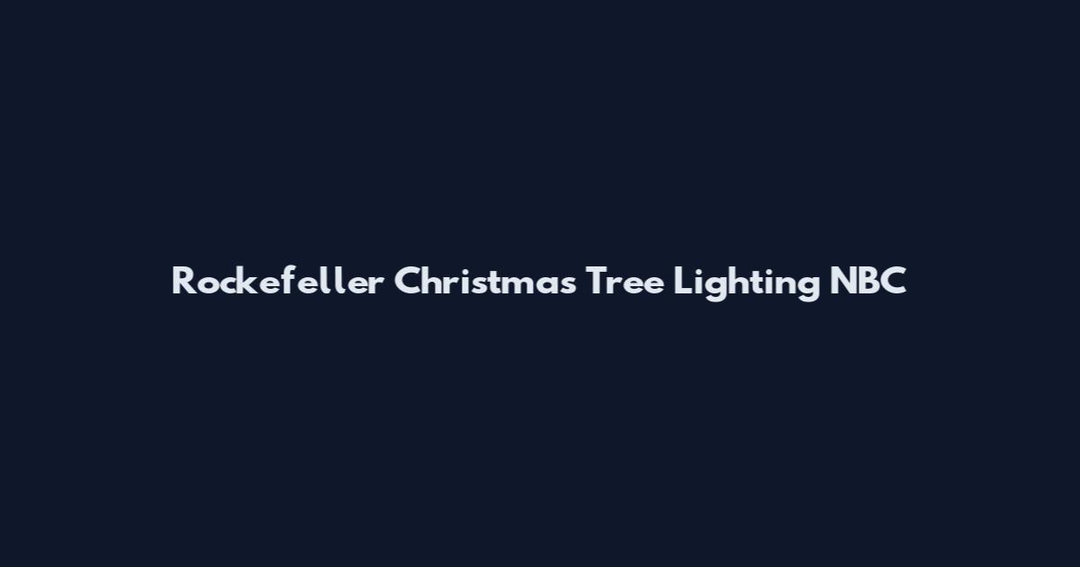 Rockefeller Christmas Tree Lighting NBC