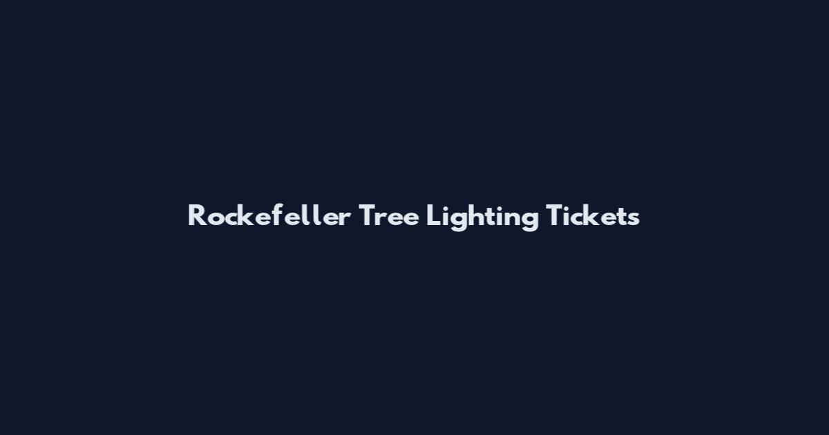 Rockefeller Tree Lighting Tickets