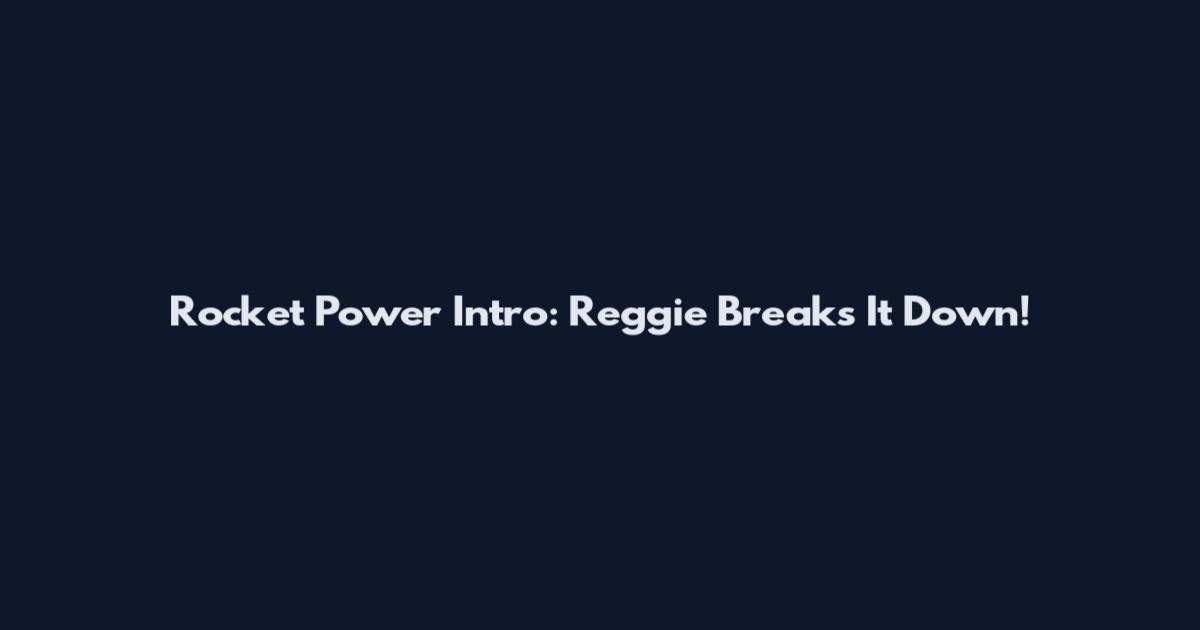 Rocket Power Intro: Reggie Breaks It Down!