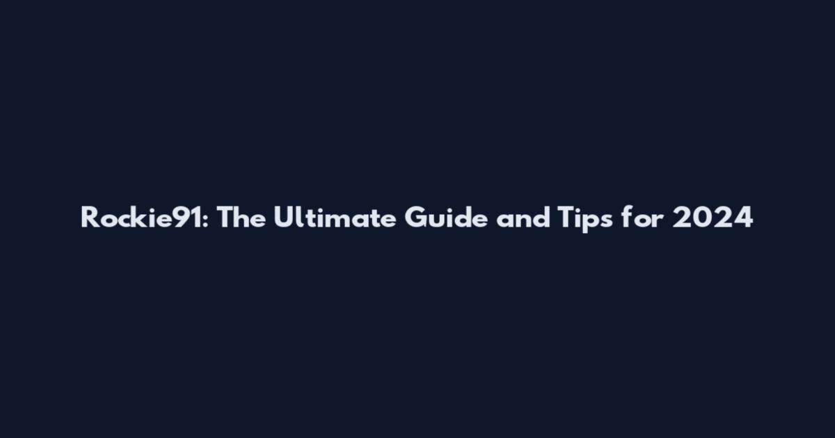 Rockie91: The Ultimate Guide and Tips for 2024