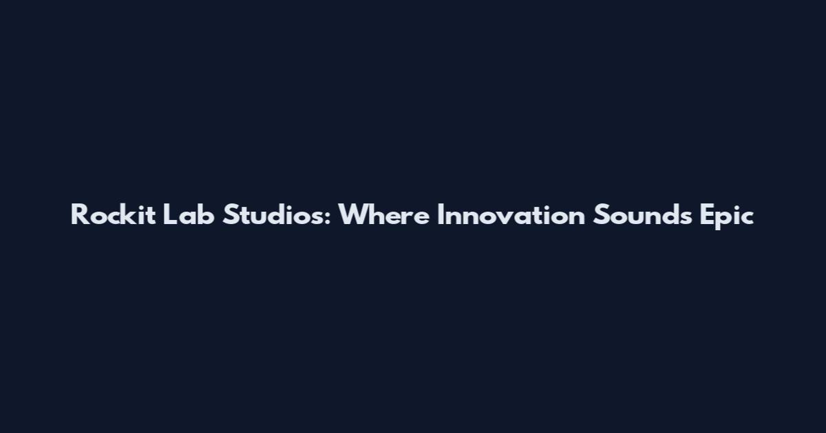 Rockit Lab Studios: Where Innovation Sounds Epic