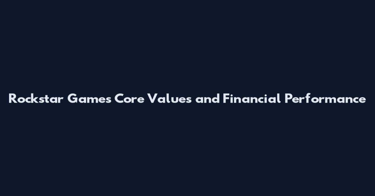 Rockstar Games Core Values and Financial Performance