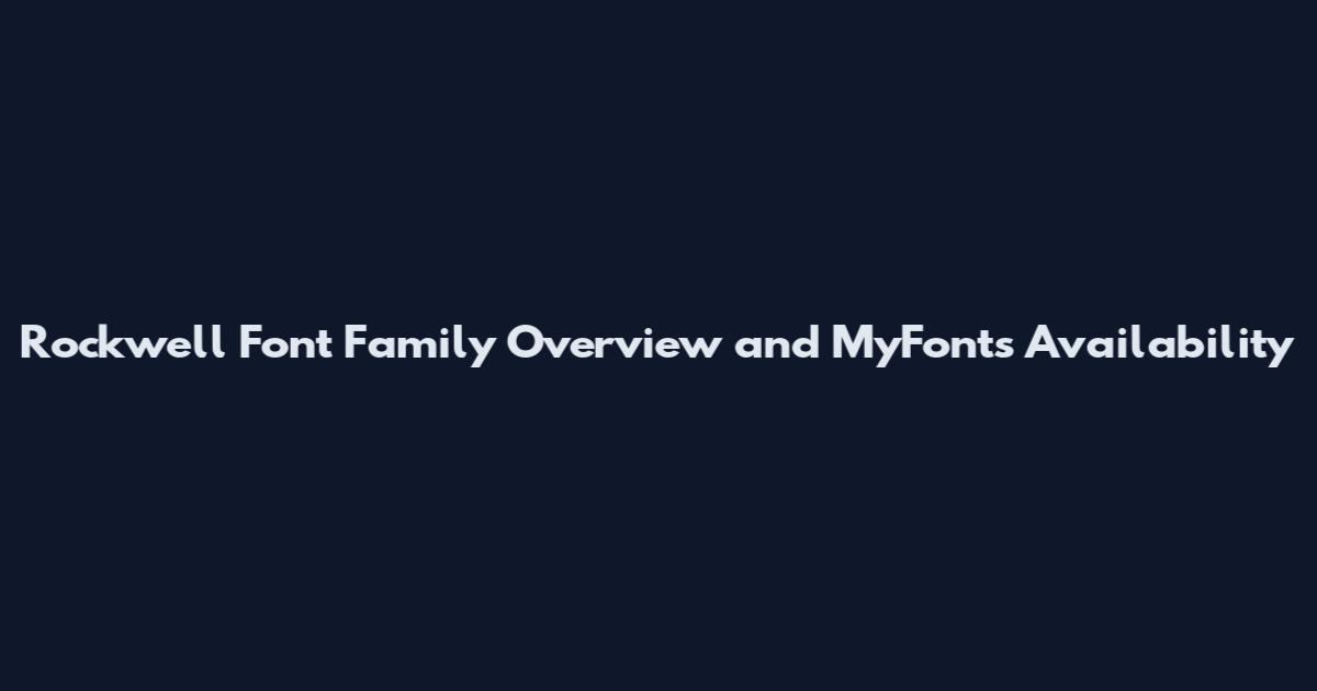 Rockwell Font Family Overview and MyFonts Availability