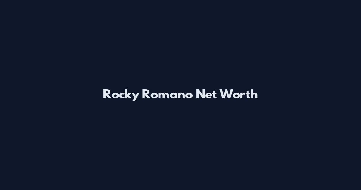 Rocky Romano Net Worth