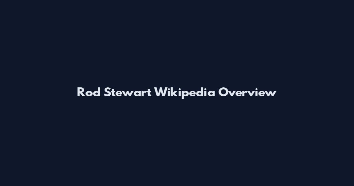 Rod Stewart Wikipedia Overview