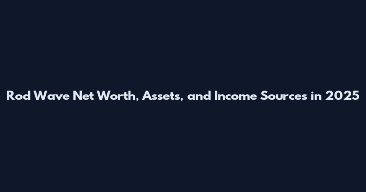 Rod Wave Net Worth, Assets, and Income Sources in 2025