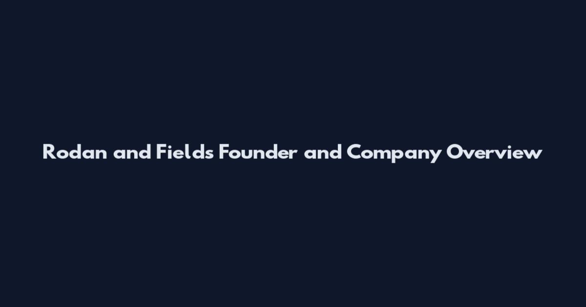 Rodan and Fields Founder and Company Overview