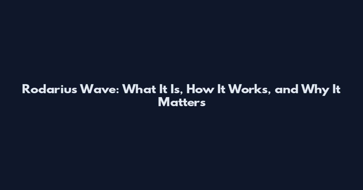 Rodarius Wave: What It Is, How It Works, and Why It Matters